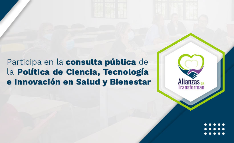 Consulta Pública: Documento de Política de Ciencia, Tecnología e Innovación en Salud y Bienestar – POCTIS