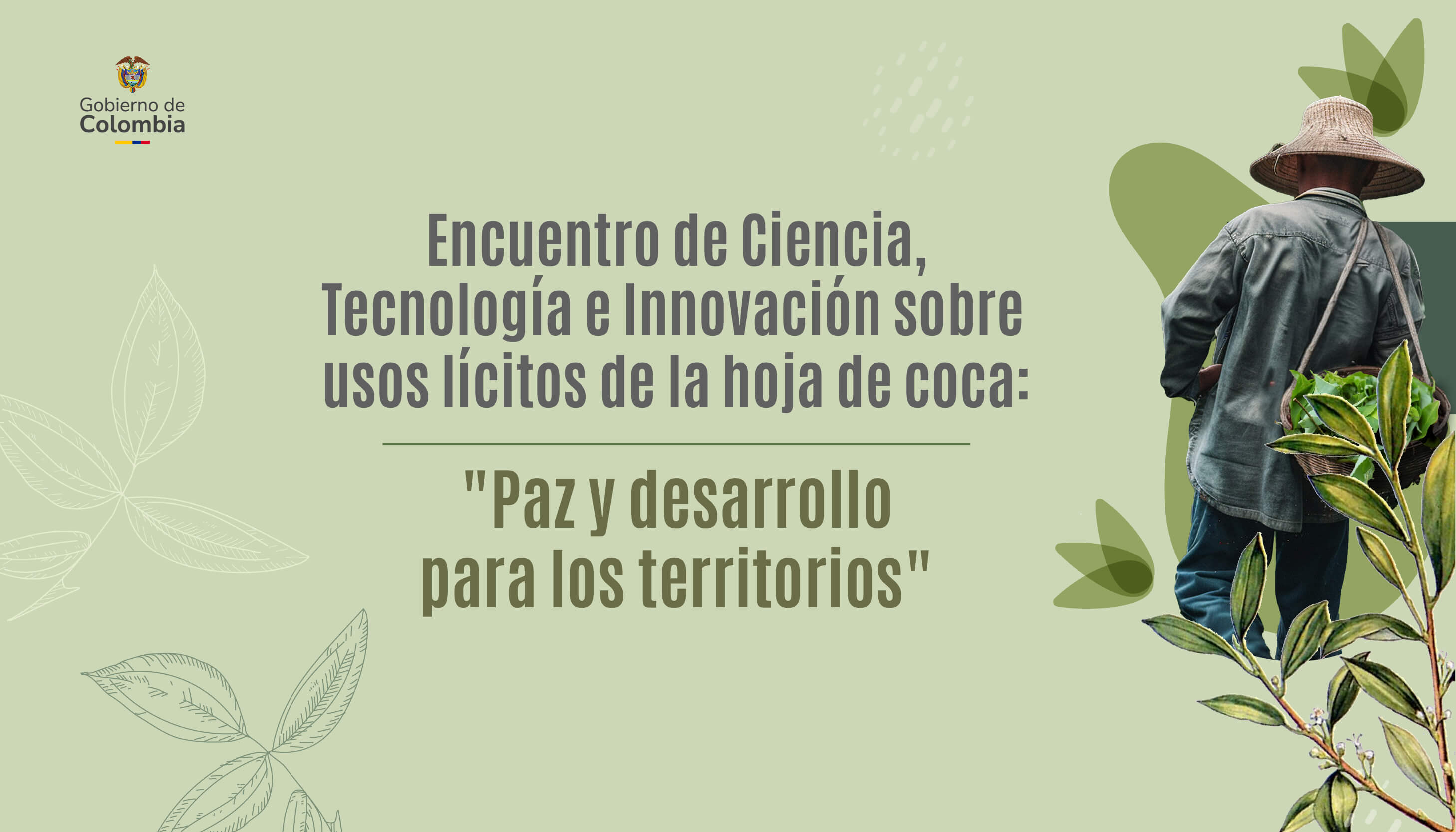 Encuentro de Ciencia, Tecnología e Innovación sobre usos lícitos de la hoja de coca: Paz y desarrollo para los territorios