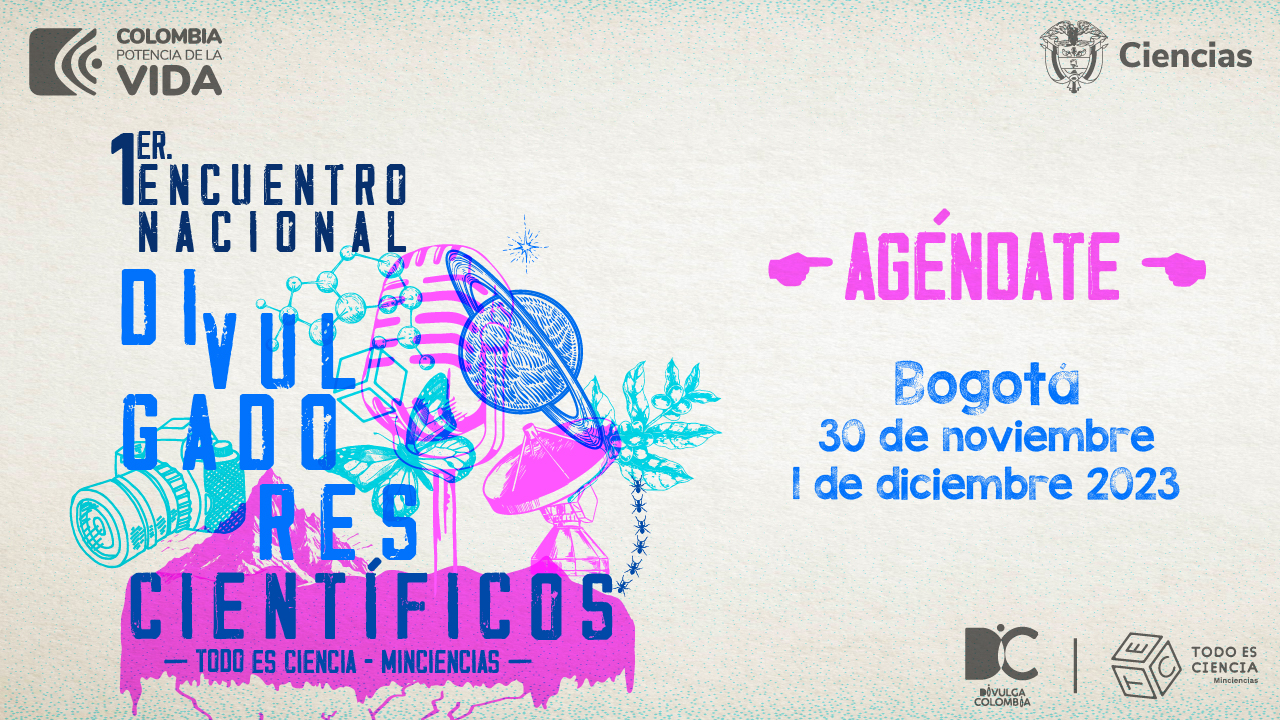 1er. Encuentro de Divulgadores Científicos  #TodoEsCiencia - Minciencias