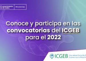 El Ministerio de Ciencia Tecnología e Innovación - Minciencias, como representante de Colombia ante el ICGEB, invita a todos los interesados de nacionalidad colombiana a conocer las diferentes oportunidades de formación .