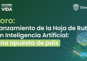 MinCiencias presentará la ‘Hoja de Ruta para garantizar la adopción ética y sostenible de la Inteligencia Artificial en Colombia’